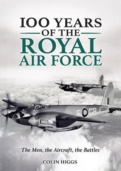 100 Years Of The Royal Air Force: Men, Aircraft, Battles