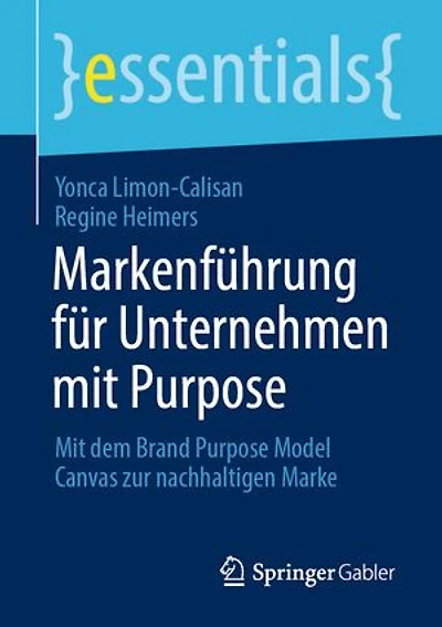 Markenführung für Unternehmen mit Purpose: Mit dem Brand Purpose Model Canvas zur nachhaltigen Marke