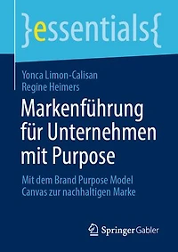 Markenführung für Unternehmen mit Purpose: Mit dem Brand Purpose Model Canvas zur nachhaltigen Marke
