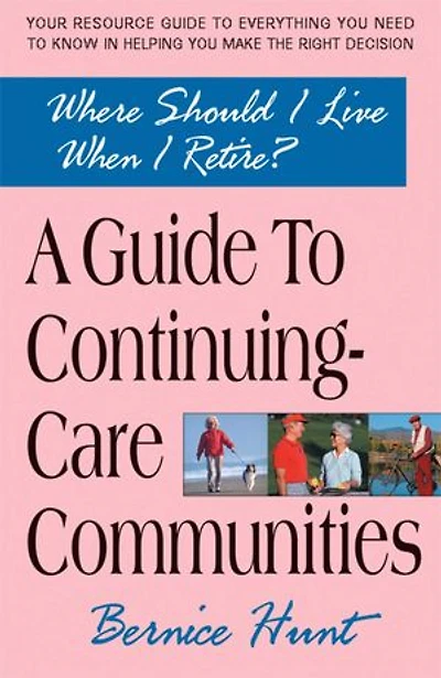 A Guide To Continuing Care Communities: Where Should I Live When Retire?
