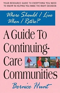 A Guide To Continuing Care Communities: Where Should I Live When Retire?