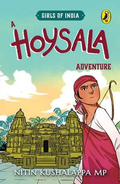A Hoysala Adventure (Girls of India series): | Historical Fiction about the 12th Century Hoysala Kingdom | Books for Kids 9-12