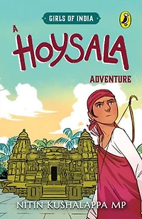 A Hoysala Adventure (Girls of India series): | Historical Fiction about the 12th Century Hoysala Kingdom | Books for Kids 9-12