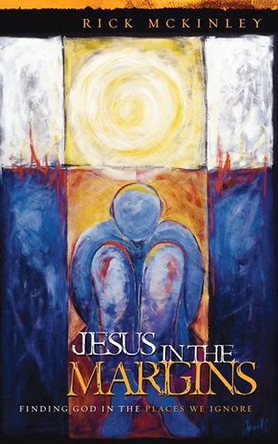Jesus the Margins: Finding God Places We Ignore