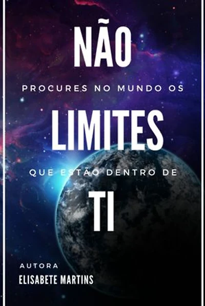 Não Procures No Mundo Os Limites Que Estão Dentro De Ti