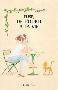 ÉLISE, DE L'OUBLI À LA VIE