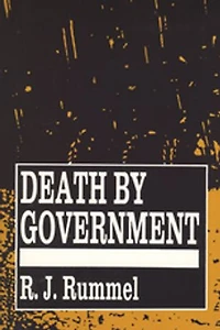 Death by Government: Genocide and Mass Murder Since 1900