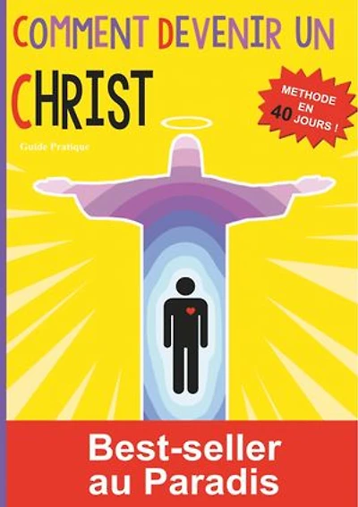 Comment devenir un Christ: Méthode en 40 jours !