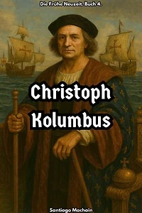 Christoph Kolumbus: Die Frühe Neuzeit, #4