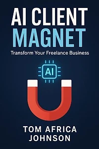 AI Client Magnet: Transform Your Freelance Business