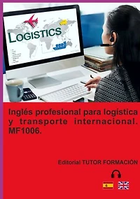 Inglés Profesional Para Transporte Y Logística Internacional. Mf1006.
