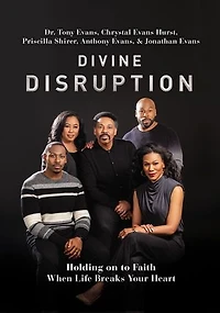 Divine Disruption: Holding On To Faith When Life Breaks Your Heart