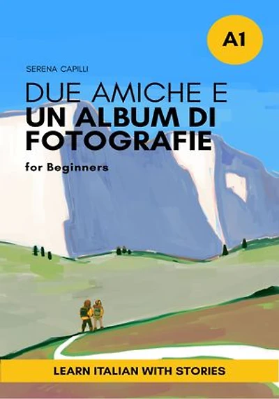 Due Amiche e Un Album di Fotografie: a Short Story for Beginner Italian Learners (A1 CEFR)