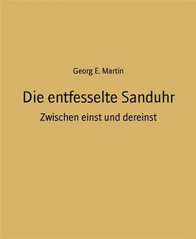 Die entfesselte Sanduhr: Zwischen einst und dereinst