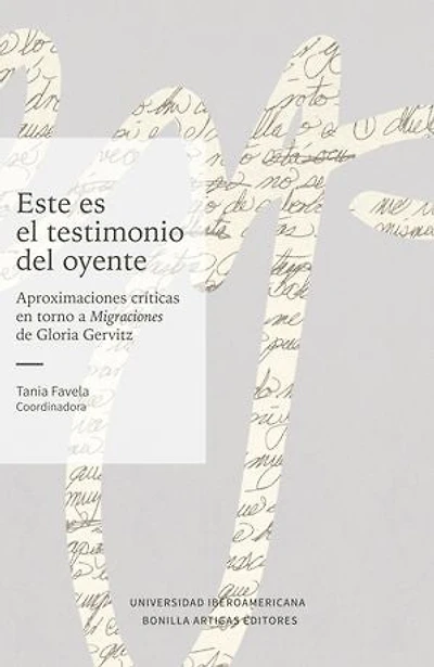 Este es el testimonio del oyente: aproximaciones críticas en torno a Migraciones de Gloria Gervitz