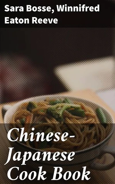 Chinese-Japanese Cook Book: An Exploration of Culinary Fusion and Cultural Exchange