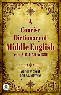 A Concise Dictionary of Middle English from A.D. 1150 to 1580
