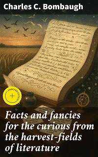 Facts and fancies for the curious from the harvest-fields of literature: Enriched edition. A melange of excerpta