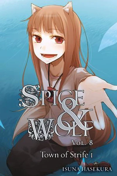 Spice And Wolf, Vol. 8 (light Novel): The Town Of Strife I