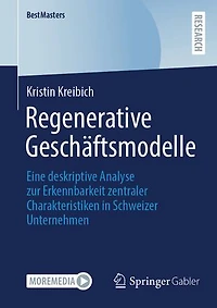 Regenerative Geschaftsmodelle: Eine deskriptive Analyse zur Erkennbarkeit zentraler Charakteristiken Schweizer Unternehmen