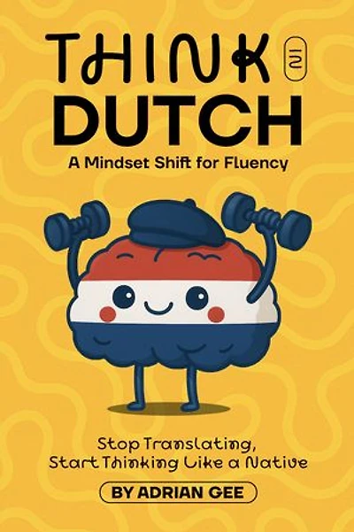 Think in Dutch: A Mindset Shift for Fluency