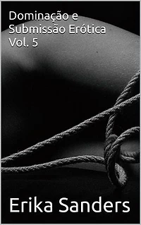 Dominação e Submissão Erótica Vol. 5: Coleção Dominação Erótica, #42