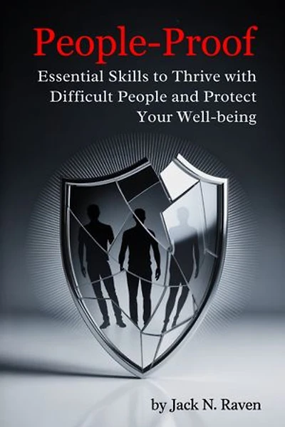 People-Proof: Essential Skills to Thrive with Difficult People and Protect Your Well-being