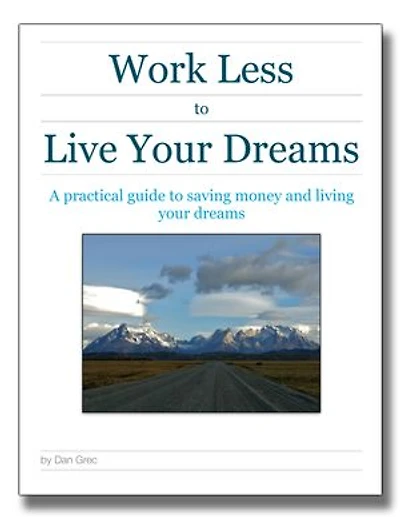 Work Less to Live Your Dreams: A practical guide to saving money and living your dreams