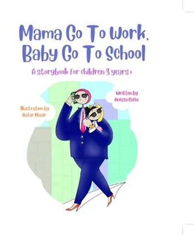 Mama Go To Work, Baby Go To School