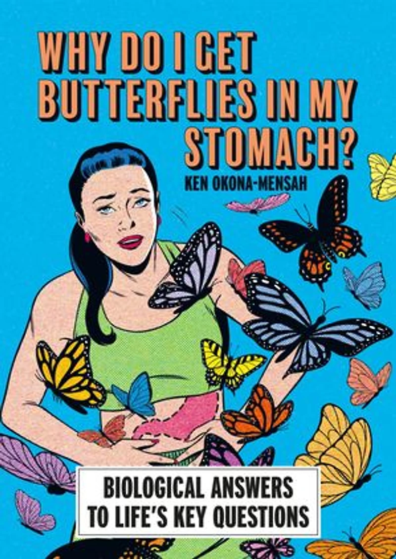 Why Do I Get Butterflies My Stomach?: Biological Answers to Life’s Key Questions