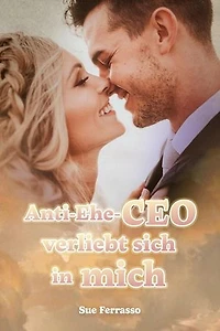 Anti-Ehe-CEO verliebt sich in mich