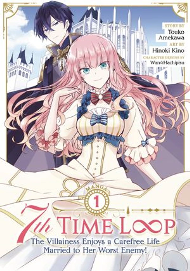 7th Time Loop: The Villainess Enjoys a Carefree Life Married to Her Worst Enemy! (Manga) Vol