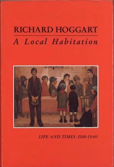 A Local Habitation: Life and Times, Volume One 1918-40