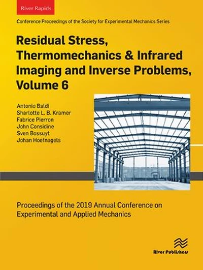 Residual Stress, Thermomechanics & Infrared Imaging and Inverse Problems, Volume 6: Proceedings of the 2019 Annual Conference on Experimental and Applied Mechanics