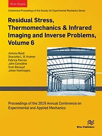 Residual Stress, Thermomechanics & Infrared Imaging and Inverse Problems, Volume 6: Proceedings of the 2019 Annual Conference on Experimental and Applied Mechanics