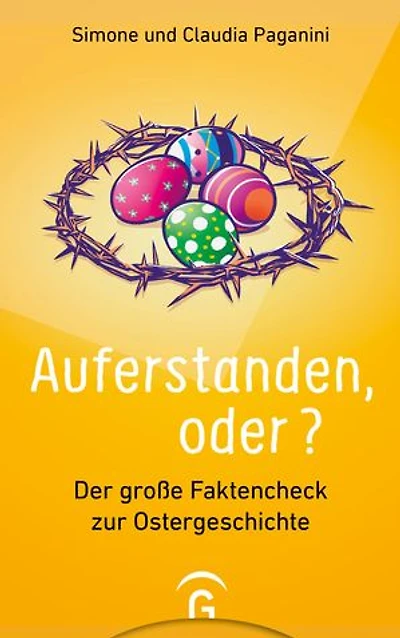 Auferstanden, oder?: Der große Faktencheck zur Ostergeschichte