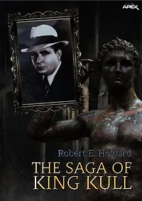 THE SAGA OF KING KULL: 3 NOVELS, 1 POEM