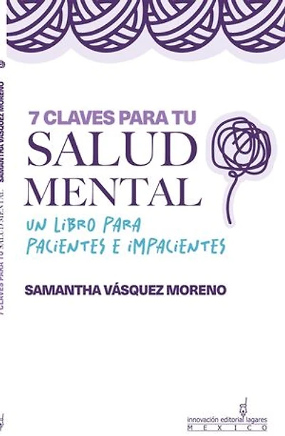 7 claves para tu salud mental: Un libro para pacientes e impacientes