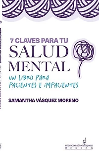 7 claves para tu salud mental: Un libro para pacientes e impacientes