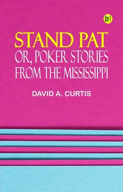 Stand Pat; Or, Poker Stories from the Mississippi