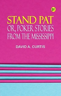 Stand Pat; Or, Poker Stories from the Mississippi