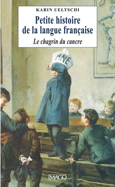 Petite histoire de la langue française: le chagrin du cancre