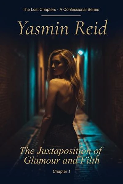 Chapter 1 - The Juxtaposition of Glamour and Filth: The Lost Chapters, #1
