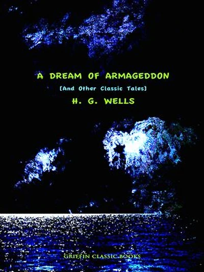 A Dream of Armageddon: And Other Classic Tales