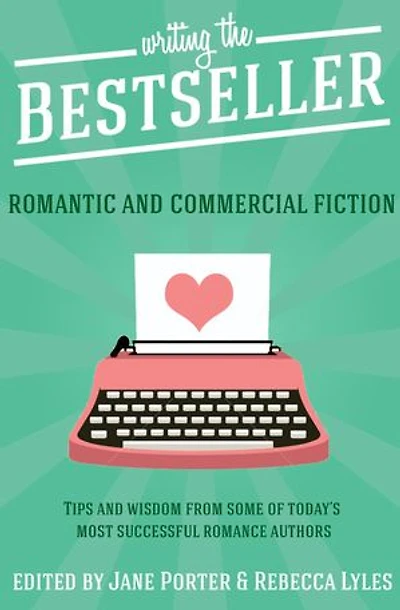 Writing the Bestseller: Romantic and Commercial Fiction