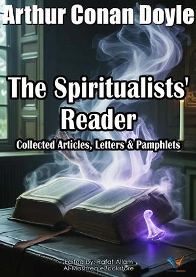 The Spiritualists' Reader: Collected Articles, Letters & Pamphlets