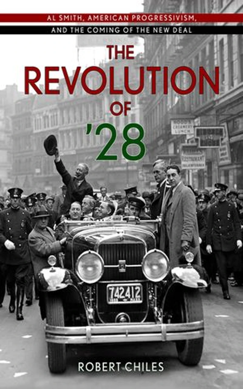 the Revolution of '28: Al Smith, American Progressivism, and Coming New Deal