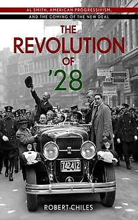 the Revolution of '28: Al Smith, American Progressivism, and Coming New Deal