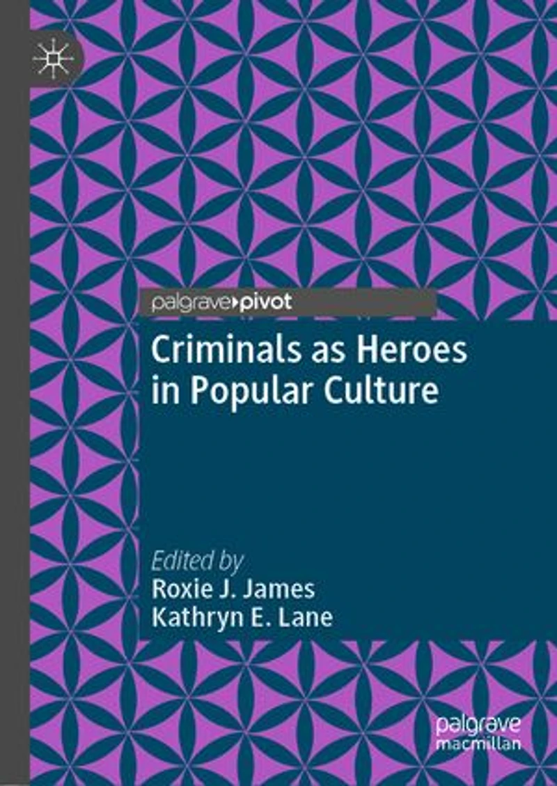 Criminals As Heroes Popular Culture