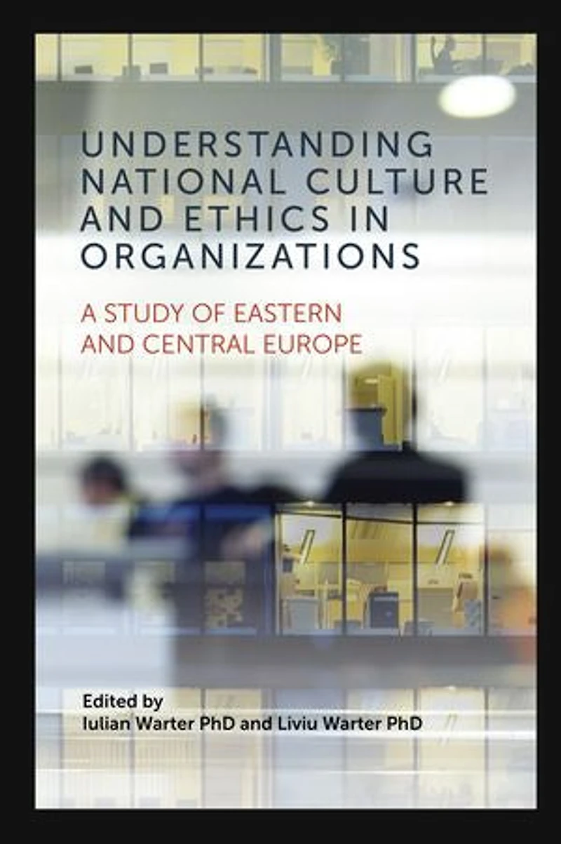 Understanding National Culture and Ethics Organizations: A Study of Eastern Central Europe
